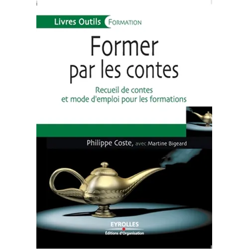 Former par les contes: Recueil de contes et mode d'emploi pour les formations