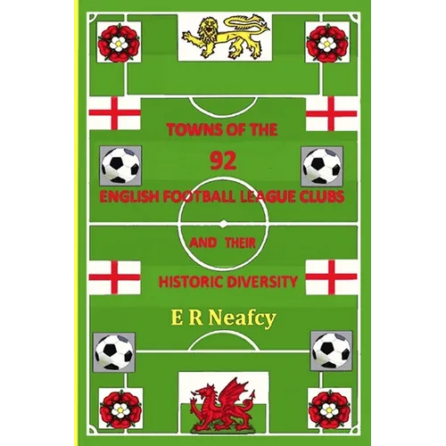 Towns of the 92 English Football League Clubs and their Historic Diversity