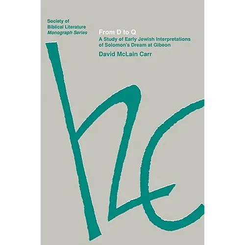 From D to Q: A Study of Early Jewish Interpretations of Solomon's Dream at Gibeon