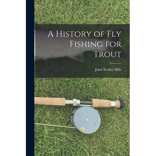 A History of fly Fishing for Trout