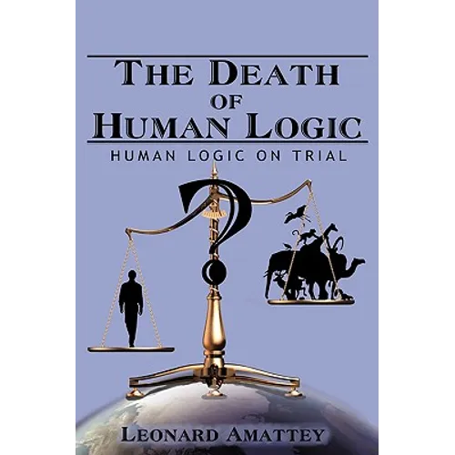 The Death of Human Logic: Human Logic on Trial