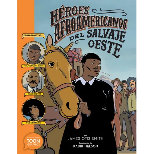 Héroes Afroamericanos del Salvaje Oeste (Black Heroes of the Wild West): Protagonistas: Diligencia Mary, Bass Reeves Y Bob Lemmons