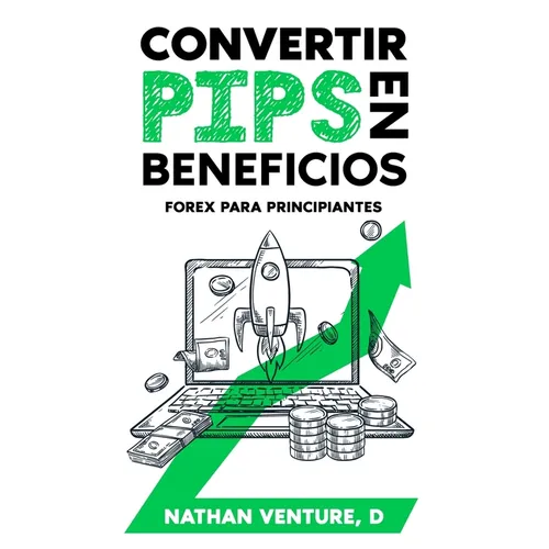 Convertir pips en beneficios: Forex para principiantes