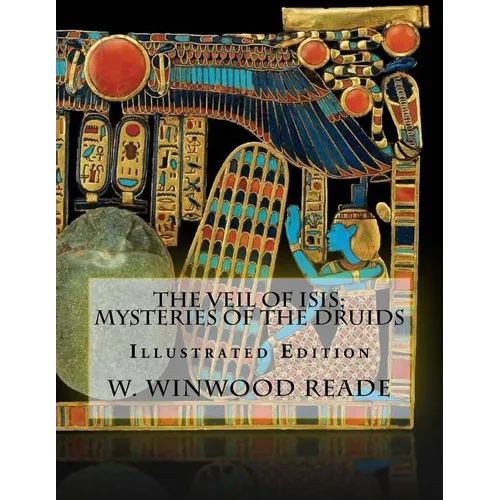 The Veil Of Isis; Mysteries Of The Druids: Illustrated Edition