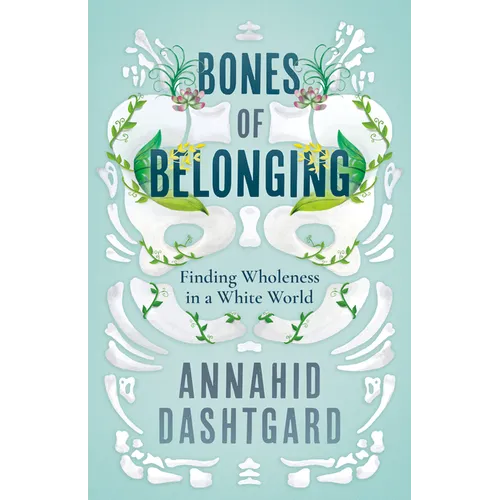 Bones of Belonging: Finding Wholeness in a White World