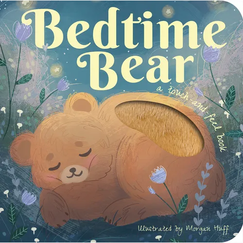 Bedtime Bear: A Touch-And-Feel Book - Board Book
