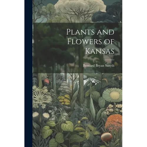 Plants and Flowers of Kansas