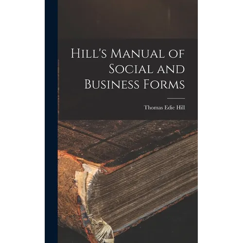 Hill's Manual of Social and Business Forms