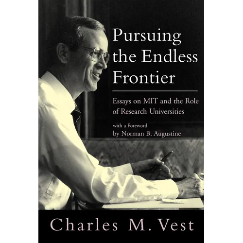 Pursuing the Endless Frontier: Essays on MIT and the Role of Research Universities