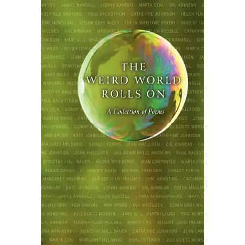 The Weird World Rolls On: A Collection of Poems