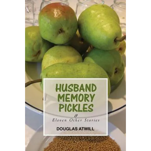 Husband Memory Pickles and Eleven Other Stories