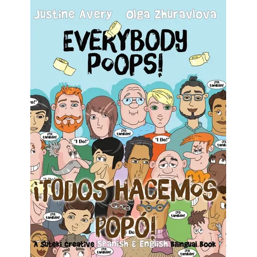 Everybody Poops! / ¡Todos hacemos popó!: A Suteki Creative Spanish & English Bilingual Book