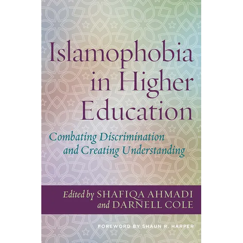 Islamophobia in Higher Education: Combating Discrimination and Creating Understanding