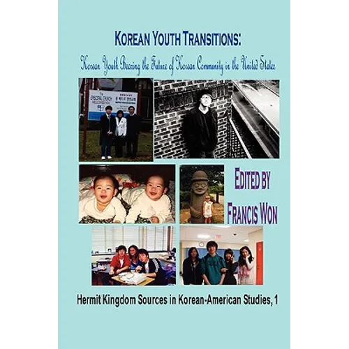 Korean Youth Transitions: Korean Youth Bearing the Future of Korean Community in the United States (Hardcover) - Hardcover