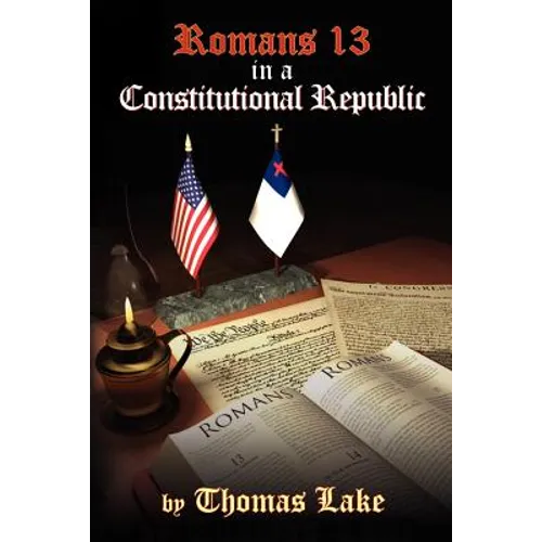 Romans 13 in a Constitutional Republic