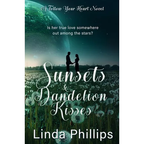 Sunsets & Dandelion Kisses: A Sci-Fi Romance Novel