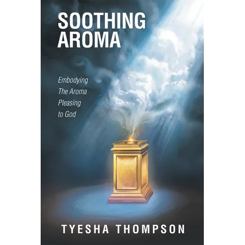 Soothing Aroma: Embodying the Aroma Pleasing to God
