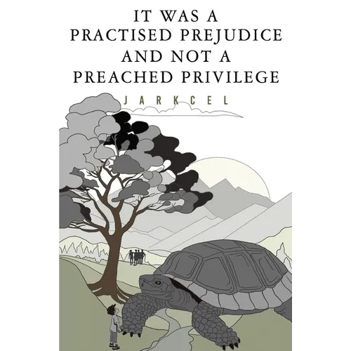 It Was A Practised Prejudice And Not A Preached Privilege