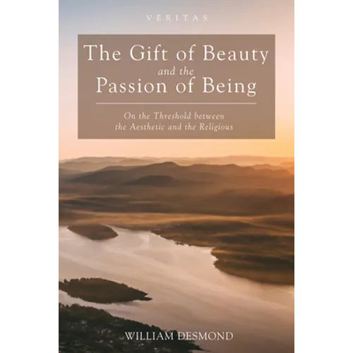 The Gift of Beauty and the Passion of Being: On the Threshold Between the Aesthetic and the Religious
