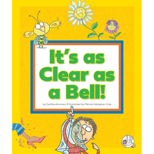 It's as Clear as a Bell!: (And Other Curious Things We Say)