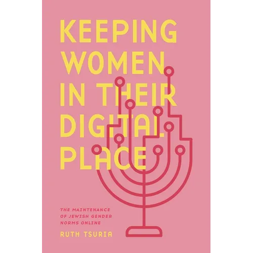 Keeping Women in Their Digital Place: The Maintenance of Jewish Gender Norms Online