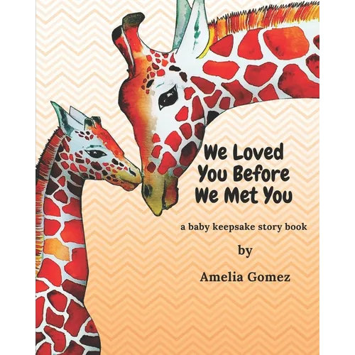 We Loved You Before We Met You: A Baby Keepsake Storybook