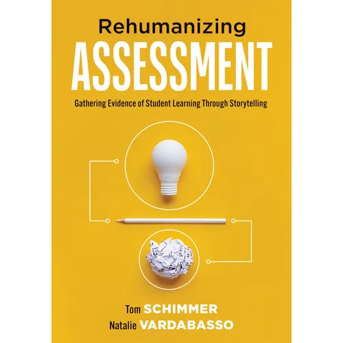 Rehumanizing Assessment: Gathering Evidence of Student Learning Through Storytelling (Transforming Assessment Through Storytelling)