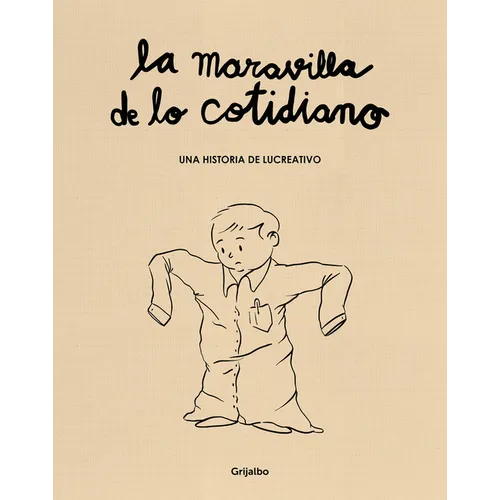 La Maravilla de Lo Cotidiano / The Wonder of the Everyday