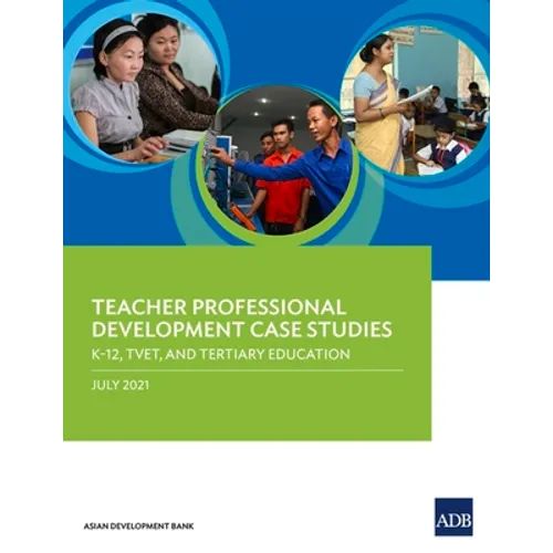 Teacher Professional Development Case Studies: K-12, Tvet, and Tertiary Education