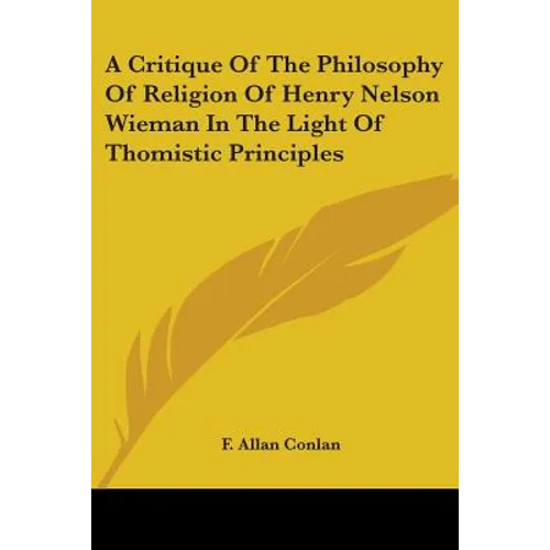 A Critique Of The Philosophy Of Religion Of Henry Nelson Wieman In The Light Of Thomistic Principles