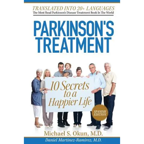 Parkinson's Treatment Spanish Edition: 10 Secrets to a Happier Life: 10 secretos para vivir feliz a pesar de la enfermedad de Parkinson