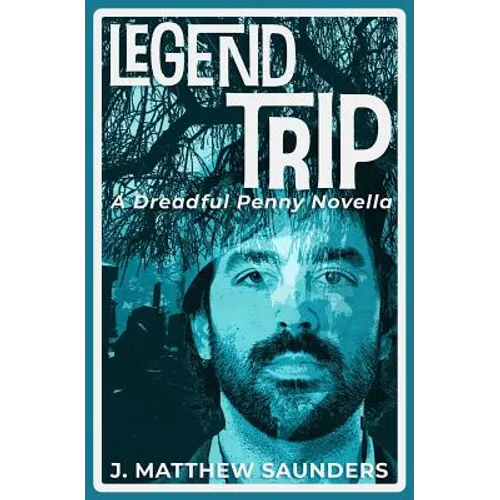 Legend Trip: A Dreadful Penny Novella