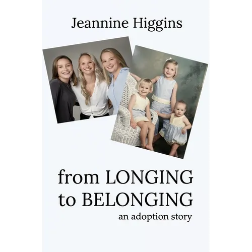 From Longing To Belonging: An Adoption Story