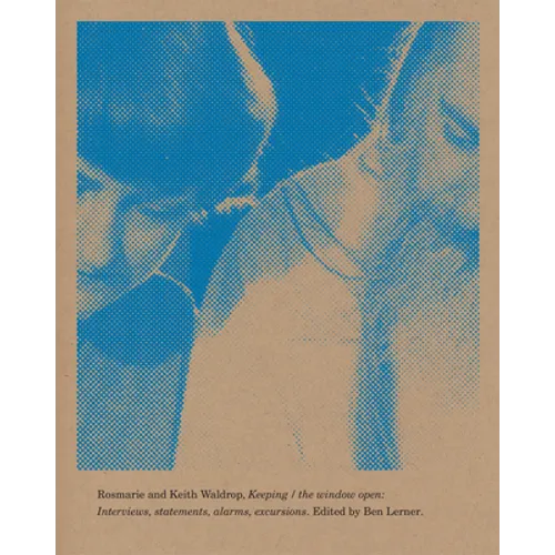 Keeping / The Window Open: Interviews, Statements, Alarms, Excursions