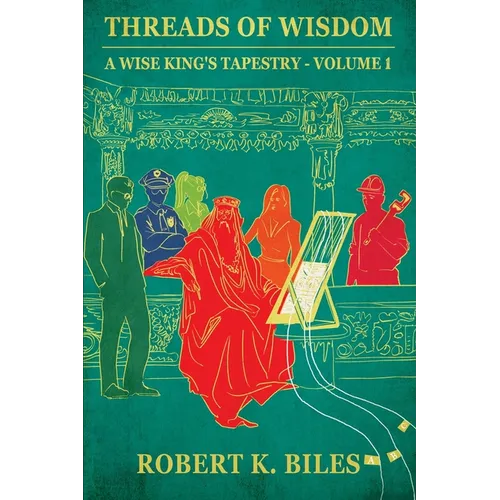 Threads of Wisdom: A Wise King's Tapestry -Volume 1