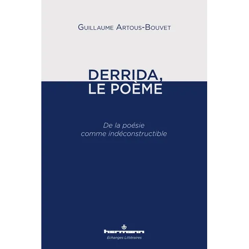 Derrida, le poème: De la poésie comme indéconstructible