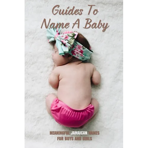Guides To Name A Baby: Meaningful Jamaican Names For Boys And Girls: Jamaican Names Female