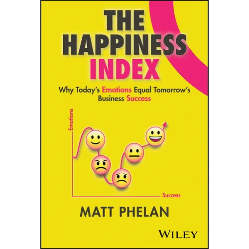 The Happiness Index: Why Today's Employee Emotions Equal Tomorrow's Business Success
