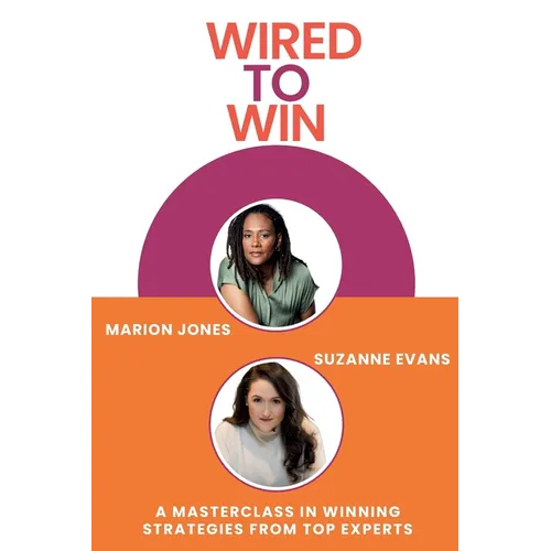 Wired to Win: A Masterclass In Winning Strategies From Top Experts