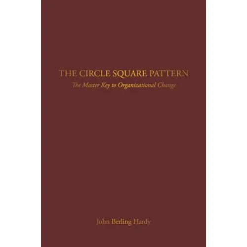 The Circle Square Pattern: The Master Key to Organizational Change
