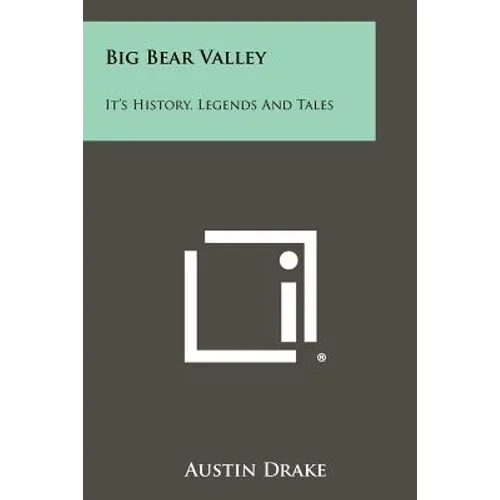 Big Bear Valley: It's History, Legends and Tales