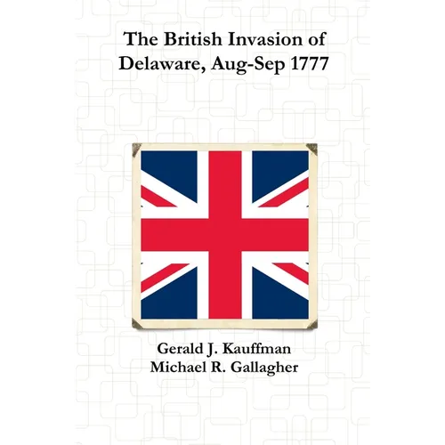 The British Invasion of Delaware, Aug-Sep 1777