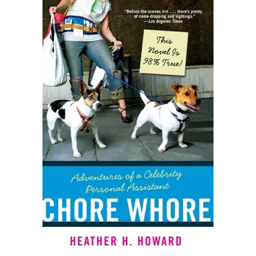Chore Whore: Adventures of a Celebrity Personal Assistant