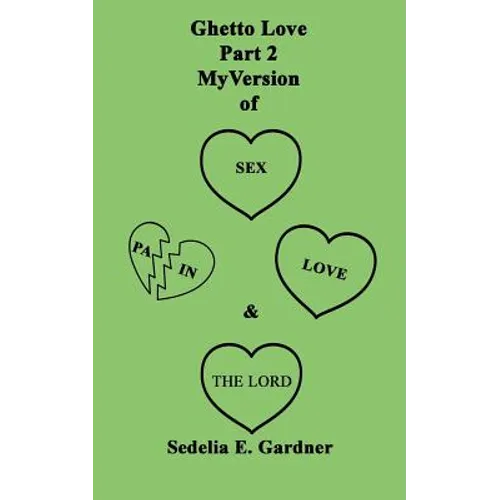 Ghetto Love Part 2 My version Of Sex, Pain, Love & The Lord