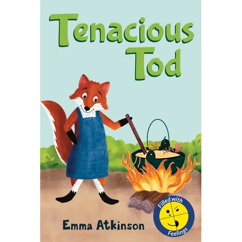 Tenacious Tod - A Children's Book Full of Feelings: A Story to Help 3-6 Year Old Children Talk About the Frustration of Learning Something New