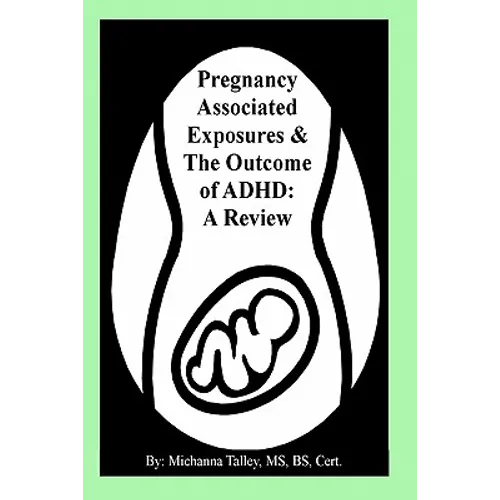 Pregnancy Associated Exposures & The Outcome of ADHD: A Review