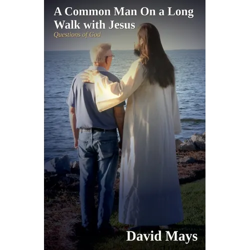A Common Man On a Long Walk with Jesus - Questions Of God