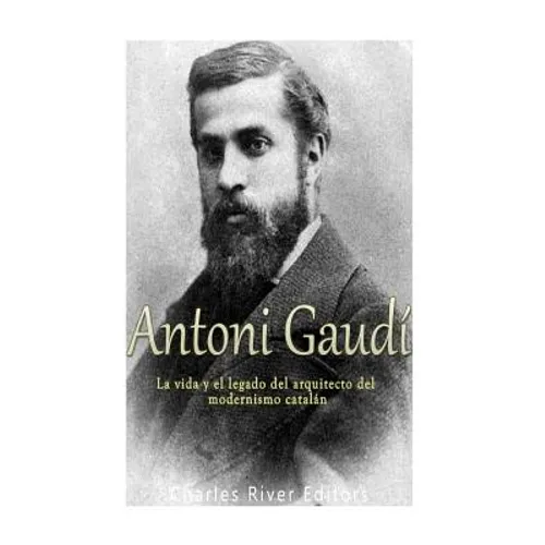 Antoni Gaudí: La vida y el legado del arquitecto del modernismo catalán