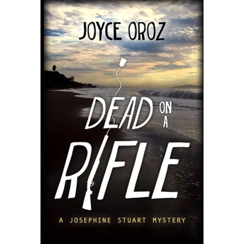 Dead on a Rifle: A Josephine Stuart Mystery
