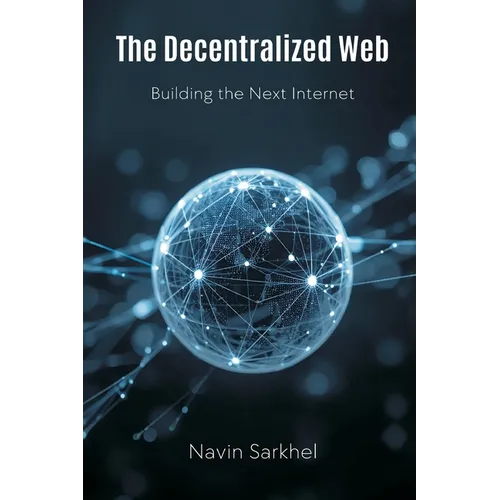 The Decentralized Web: Building the Next Internet